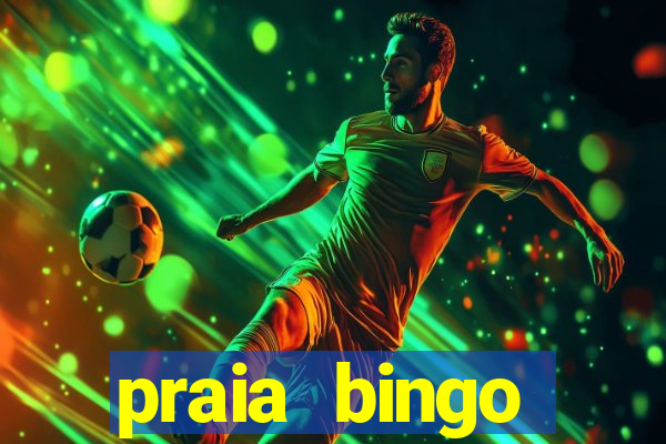 praia bingo dinheiro infinito 2022